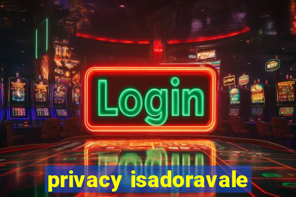 privacy isadoravale